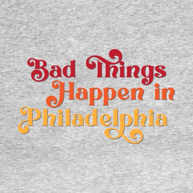 Bad Things Happen in Philadelphia by Ford n' Falcon